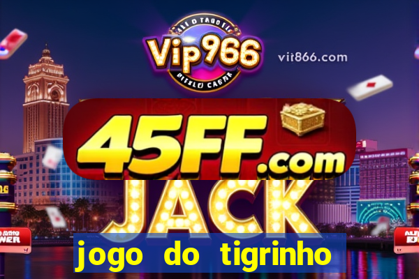 jogo do tigrinho com deposito de 1 real